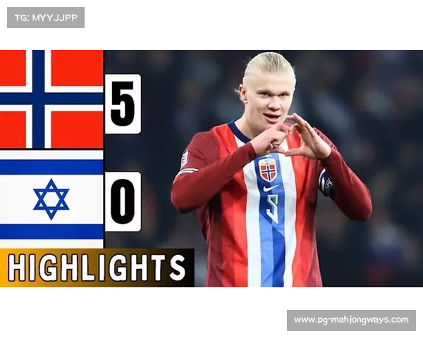 哈兰德帽子戏法助力挪威5-0大胜 世预赛锋线霸主再现威风 哈兰德帽子戏法助力挪威5-0大胜 世预赛锋线霸主再现威风